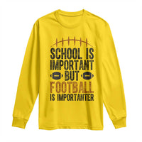School Is Important But Football Is Importanter Long Sleeve Shirt Funny Sports Fan Gift - Wonder Print Shop
