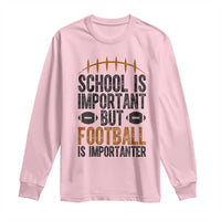School Is Important But Football Is Importanter Long Sleeve Shirt Funny Sports Fan Gift - Wonder Print Shop