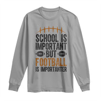 School Is Important But Football Is Importanter Long Sleeve Shirt Funny Sports Fan Gift - Wonder Print Shop