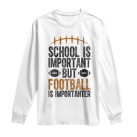 School Is Important But Football Is Importanter Long Sleeve Shirt Funny Sports Fan Gift - Wonder Print Shop