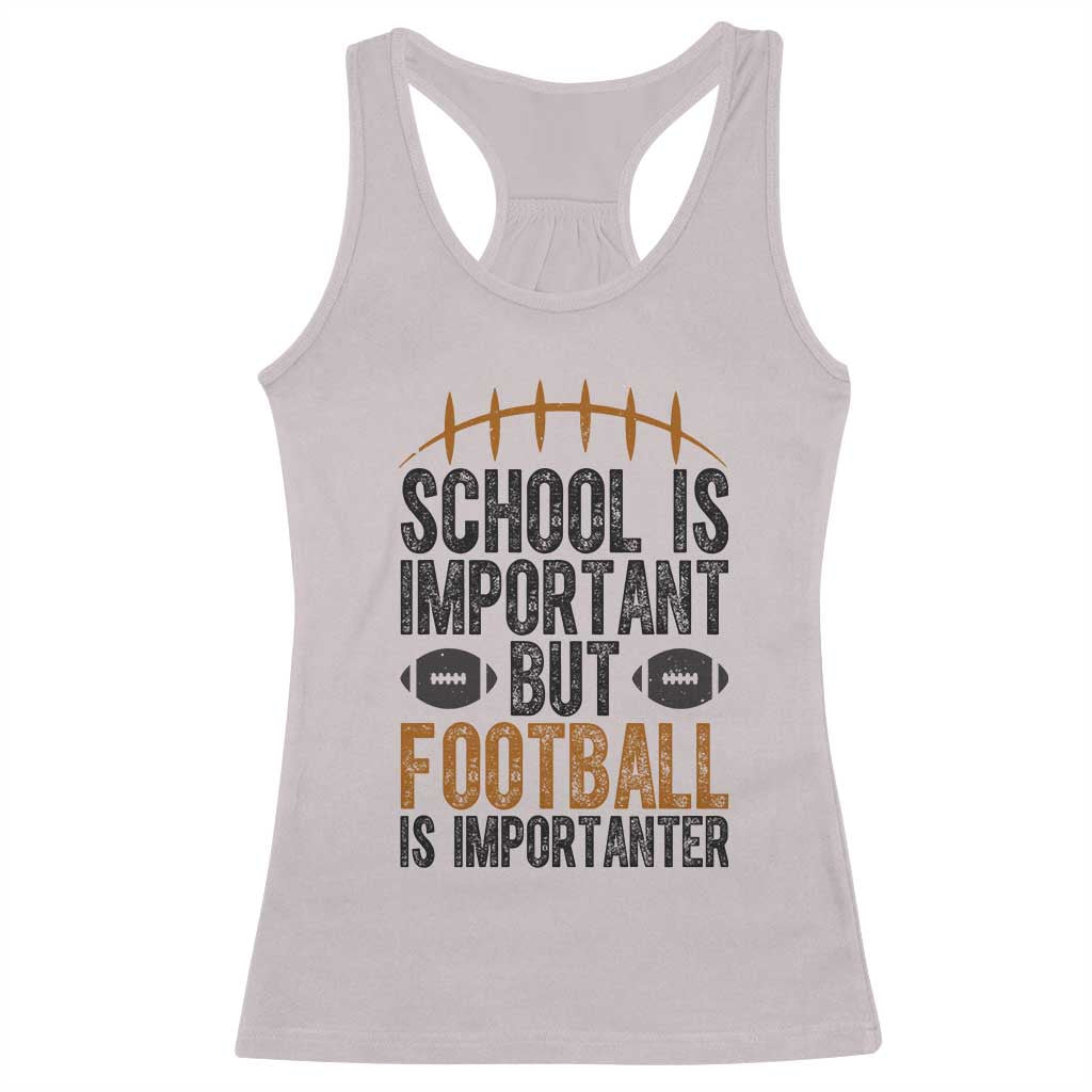 School Is Important But Football Is Importanter Racerback Tank Top Funny Sports Fan Gift - Wonder Print Shop
