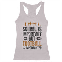School Is Important But Football Is Importanter Racerback Tank Top Funny Sports Fan Gift - Wonder Print Shop