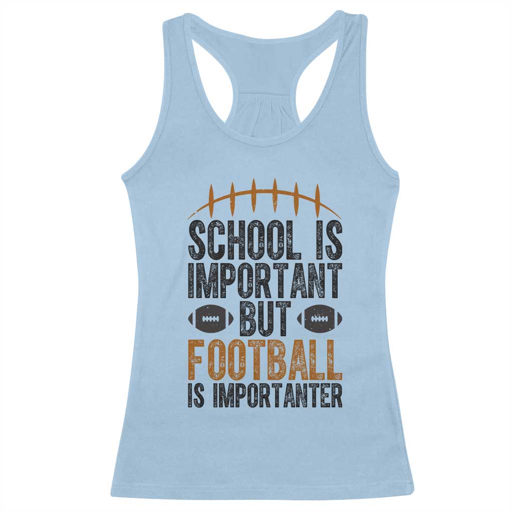 School Is Important But Football Is Importanter Racerback Tank Top Funny Sports Fan Gift - Wonder Print Shop