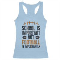 School Is Important But Football Is Importanter Racerback Tank Top Funny Sports Fan Gift - Wonder Print Shop