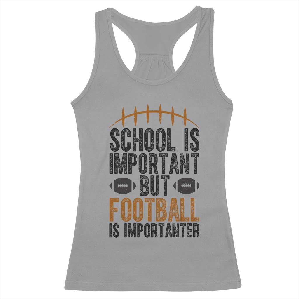 School Is Important But Football Is Importanter Racerback Tank Top Funny Sports Fan Gift - Wonder Print Shop