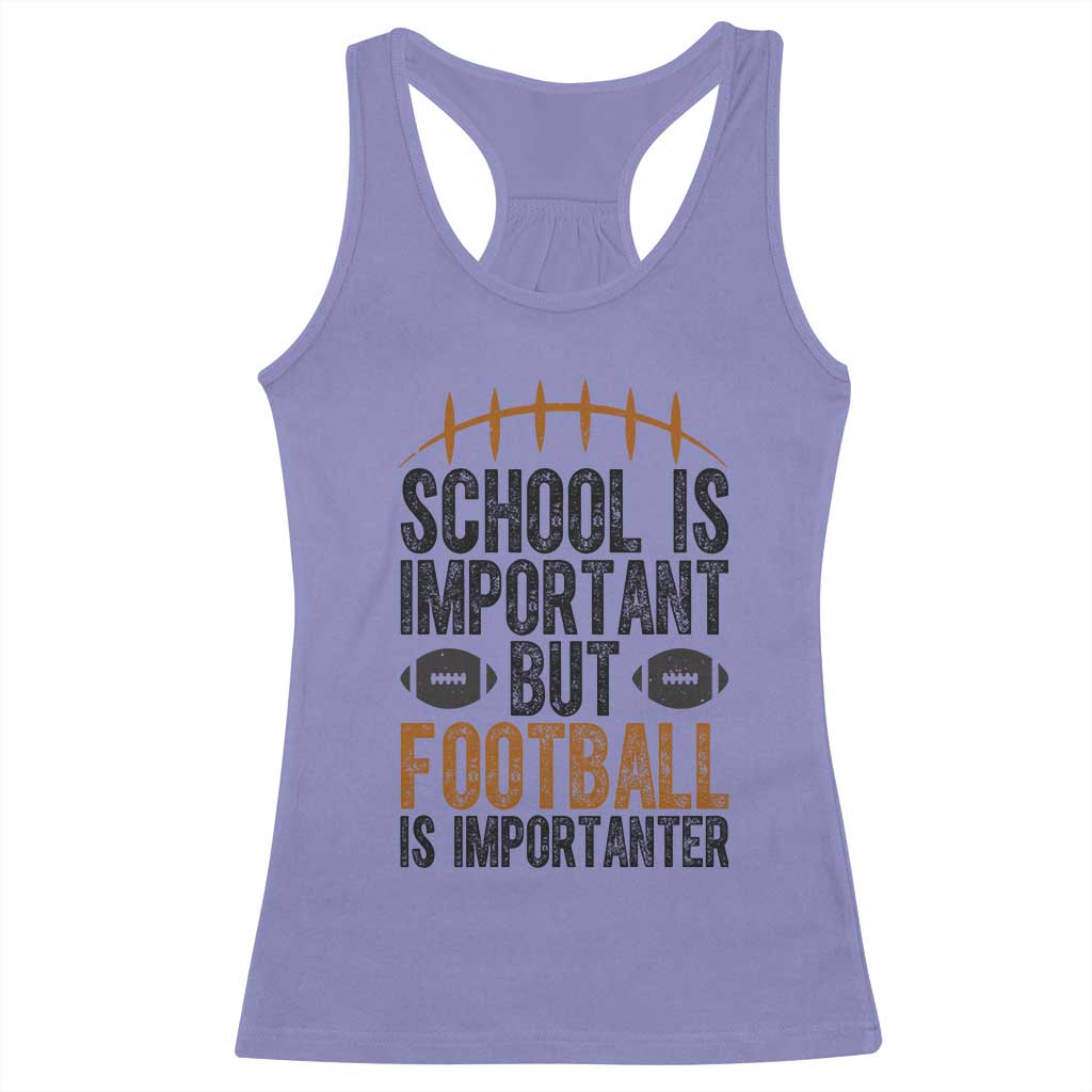 School Is Important But Football Is Importanter Racerback Tank Top Funny Sports Fan Gift - Wonder Print Shop