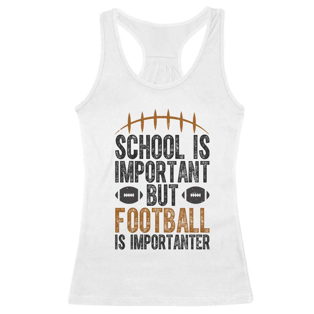 School Is Important But Football Is Importanter Racerback Tank Top Funny Sports Fan Gift - Wonder Print Shop