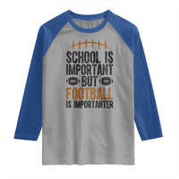 School Is Important But Football Is Importanter Raglan Shirt Funny Sports Fan Gift - Wonder Print Shop