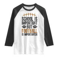 School Is Important But Football Is Importanter Raglan Shirt Funny Sports Fan Gift - Wonder Print Shop