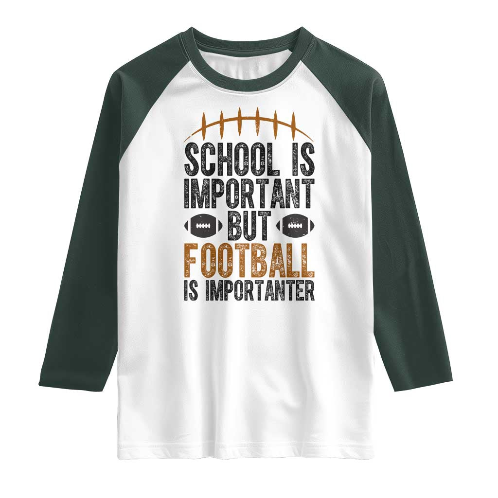 School Is Important But Football Is Importanter Raglan Shirt Funny Sports Fan Gift - Wonder Print Shop