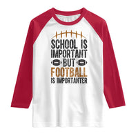 School Is Important But Football Is Importanter Raglan Shirt Funny Sports Fan Gift - Wonder Print Shop