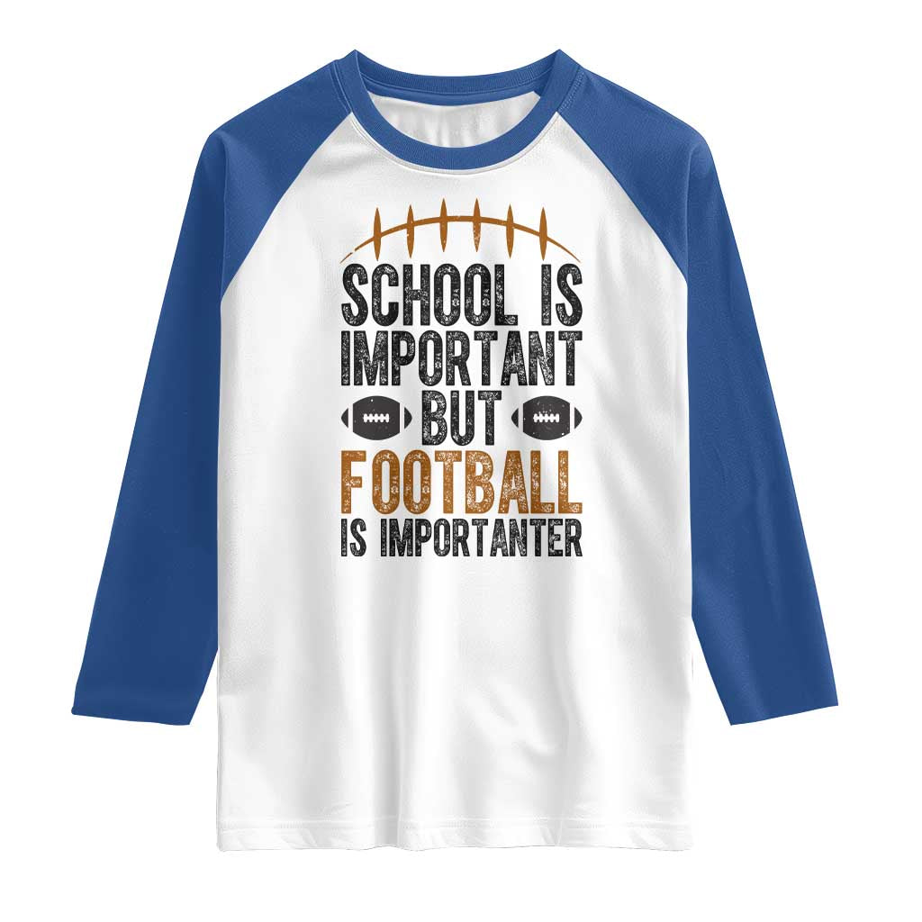 School Is Important But Football Is Importanter Raglan Shirt Funny Sports Fan Gift - Wonder Print Shop