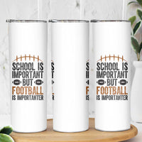 School Is Important But Football Is Importanter Skinny Tumbler Funny Sports Fan Gift - Wonder Print Shop