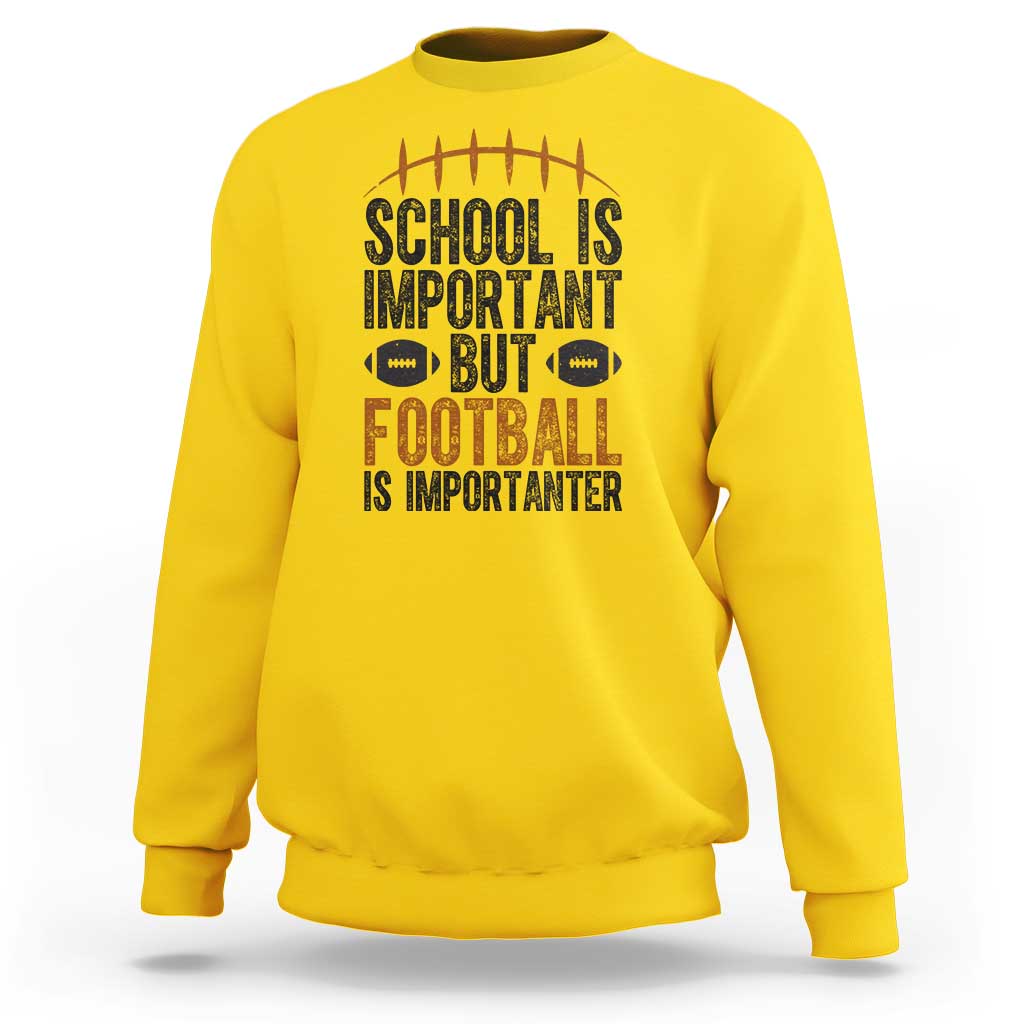 School Is Important But Football Is Importanter Sweatshirt Funny Sports Fan Gift - Wonder Print Shop