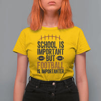 School Is Important But Football Is Importanter T Shirt For Women Funny Sports Fan Gift - Wonder Print Shop