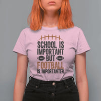 School Is Important But Football Is Importanter T Shirt For Women Funny Sports Fan Gift - Wonder Print Shop