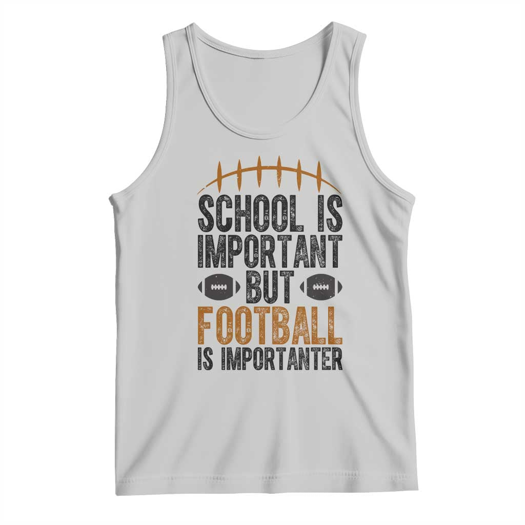 School Is Important But Football Is Importanter Tank Top Funny Sports Fan Gift - Wonder Print Shop