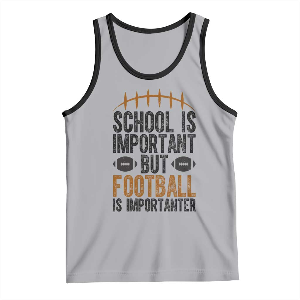 School Is Important But Football Is Importanter Tank Top Funny Sports Fan Gift - Wonder Print Shop