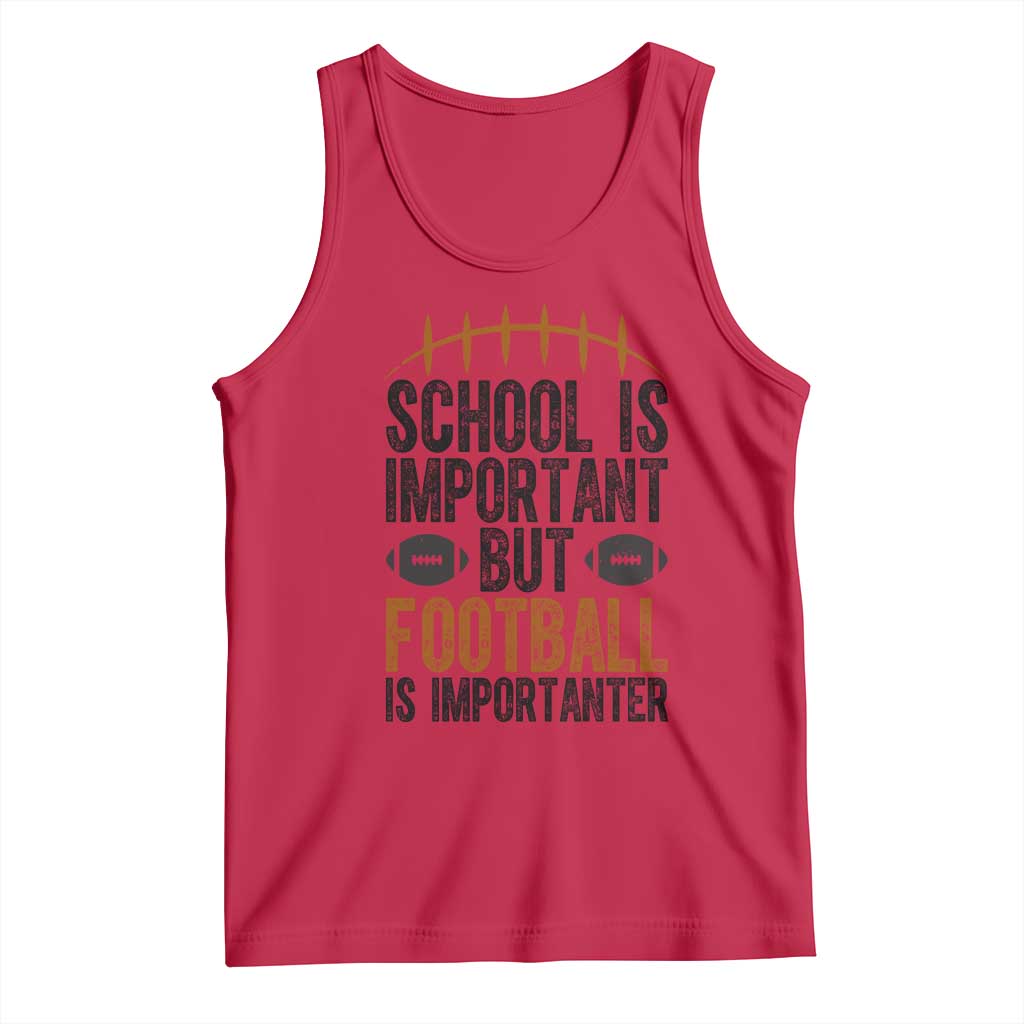 School Is Important But Football Is Importanter Tank Top Funny Sports Fan Gift - Wonder Print Shop