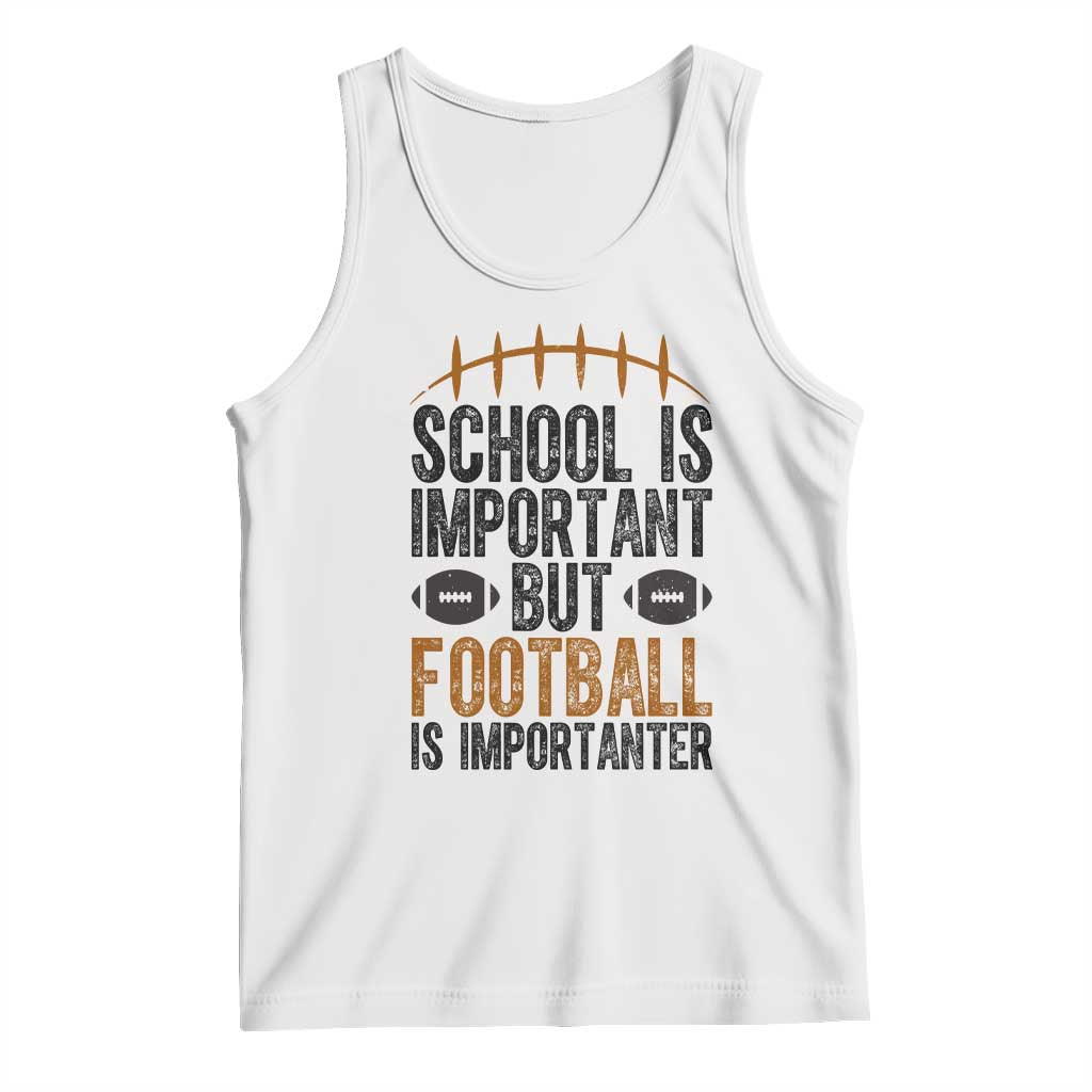 School Is Important But Football Is Importanter Tank Top Funny Sports Fan Gift - Wonder Print Shop