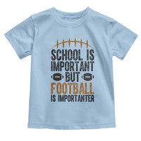 School Is Important But Football Is Importanter Toddler T Shirt Funny Sports Fan Gift - Wonder Print Shop