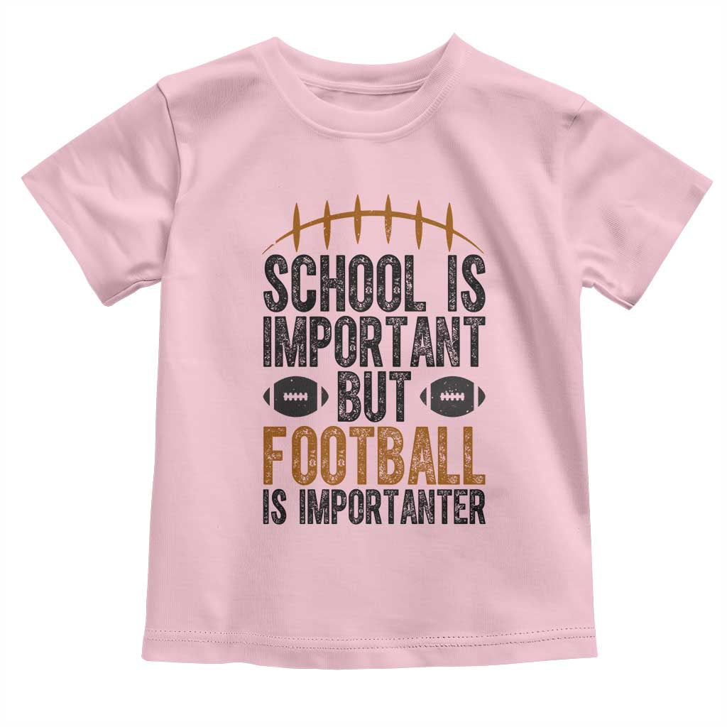 School Is Important But Football Is Importanter Toddler T Shirt Funny Sports Fan Gift - Wonder Print Shop