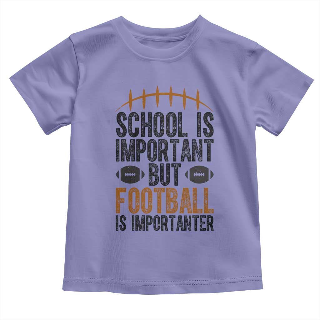 School Is Important But Football Is Importanter Toddler T Shirt Funny Sports Fan Gift - Wonder Print Shop