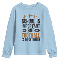 School Is Important But Football Is Importanter Youth Sweatshirt Funny Sports Fan Gift - Wonder Print Shop