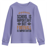 School Is Important But Football Is Importanter Youth Sweatshirt Funny Sports Fan Gift - Wonder Print Shop