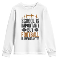 School Is Important But Football Is Importanter Youth Sweatshirt Funny Sports Fan Gift - Wonder Print Shop