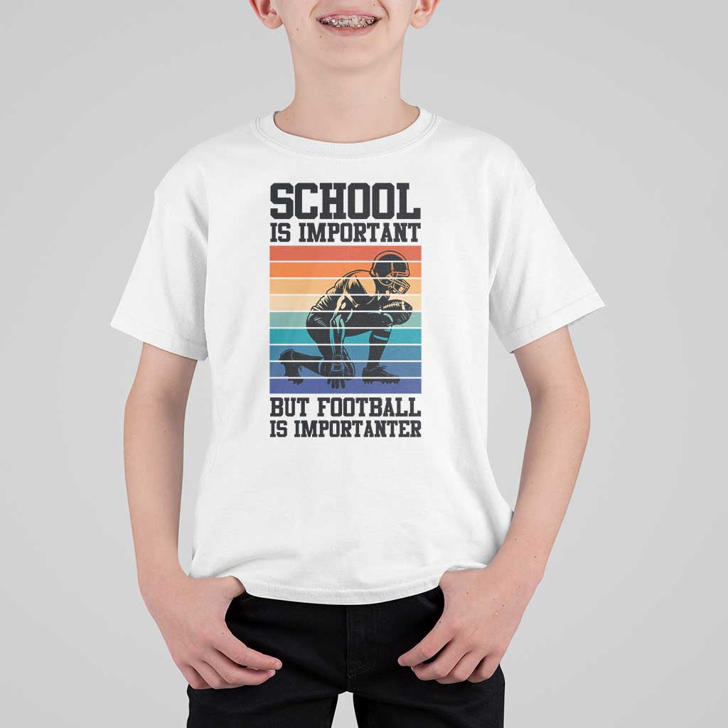 Student Football Fan T Shirt For Kid Funny Importanter Quote Gift - Wonder Print Shop
