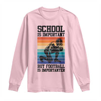 Student Football Fan Long Sleeve Shirt Funny Importanter Quote Gift - Wonder Print Shop