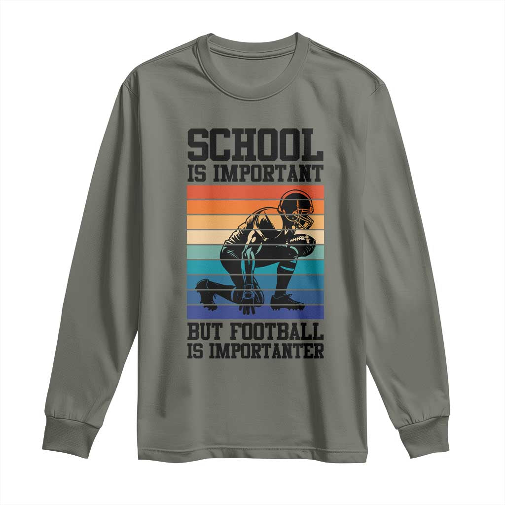 Student Football Fan Long Sleeve Shirt Funny Importanter Quote Gift - Wonder Print Shop