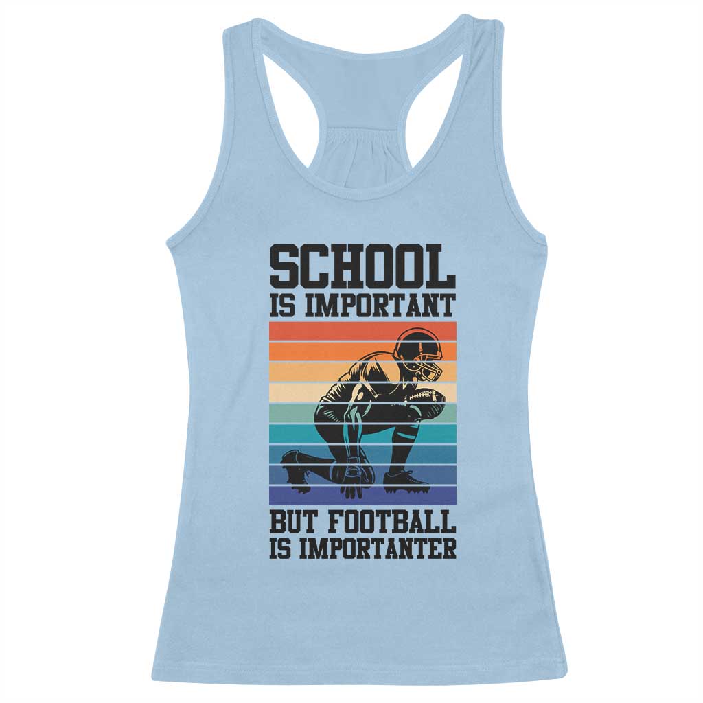Student Football Fan Racerback Tank Top Funny Importanter Quote Gift - Wonder Print Shop