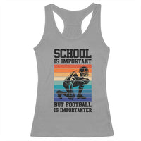 Student Football Fan Racerback Tank Top Funny Importanter Quote Gift - Wonder Print Shop