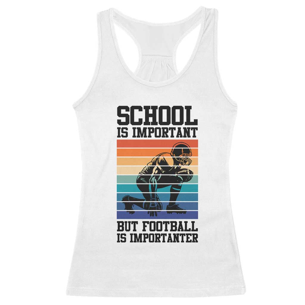 Student Football Fan Racerback Tank Top Funny Importanter Quote Gift - Wonder Print Shop