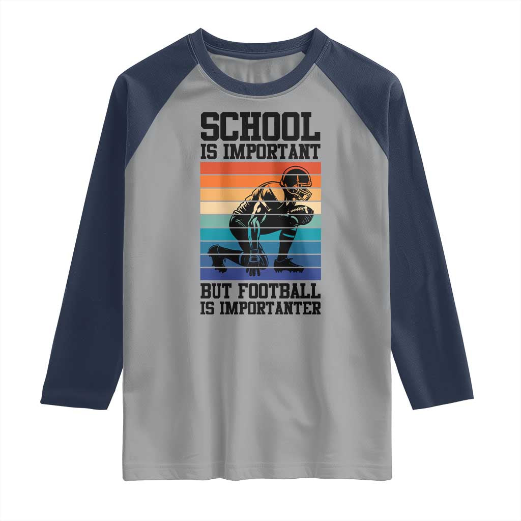 Student Football Fan Raglan Shirt Funny Importanter Quote Gift - Wonder Print Shop