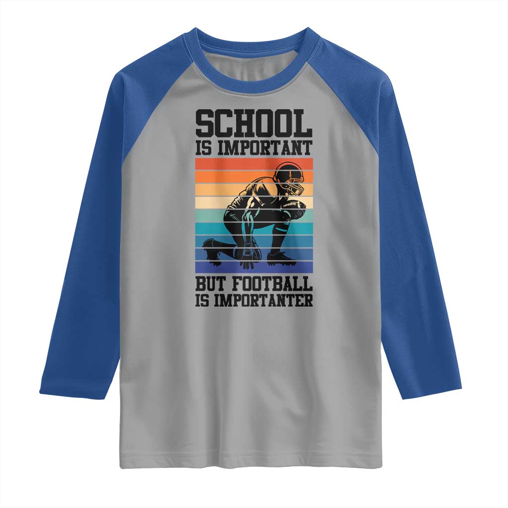 Student Football Fan Raglan Shirt Funny Importanter Quote Gift - Wonder Print Shop