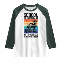 Student Football Fan Raglan Shirt Funny Importanter Quote Gift - Wonder Print Shop