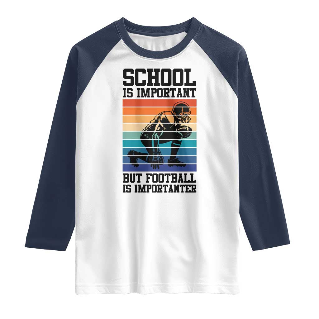 Student Football Fan Raglan Shirt Funny Importanter Quote Gift - Wonder Print Shop