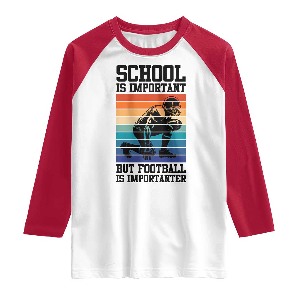 Student Football Fan Raglan Shirt Funny Importanter Quote Gift - Wonder Print Shop