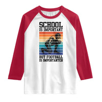 Student Football Fan Raglan Shirt Funny Importanter Quote Gift - Wonder Print Shop