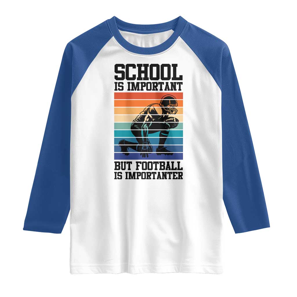 Student Football Fan Raglan Shirt Funny Importanter Quote Gift - Wonder Print Shop