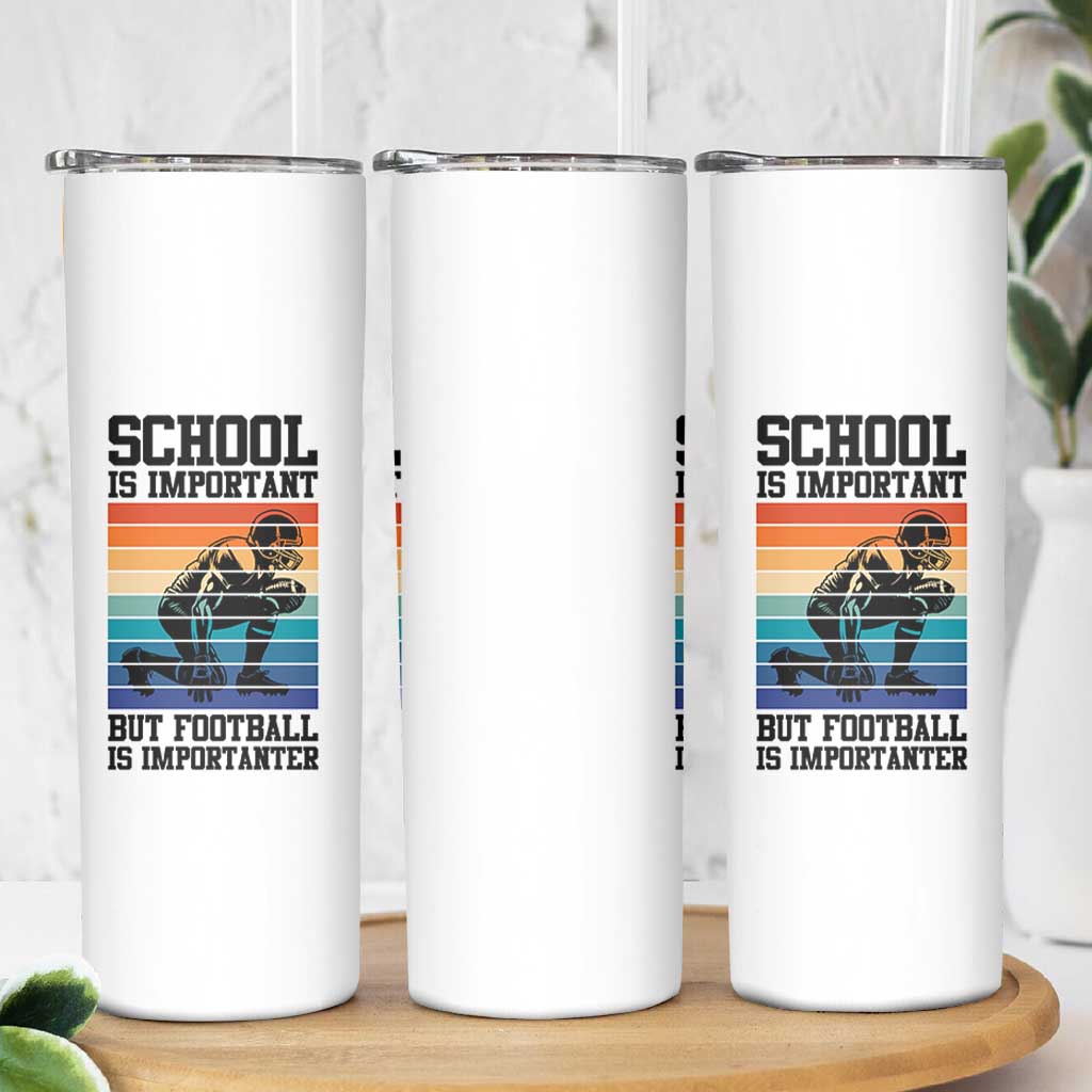 Student Football Fan Skinny Tumbler Funny Importanter Quote Gift - Wonder Print Shop