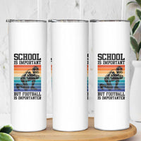 Student Football Fan Skinny Tumbler Funny Importanter Quote Gift - Wonder Print Shop