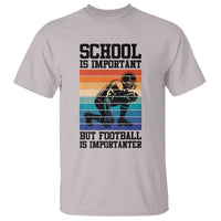 Student Football Fan T Shirt Funny Importanter Quote Gift - Wonder Print Shop