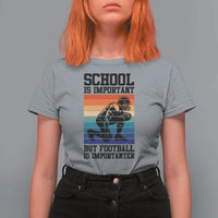 Student Football Fan T Shirt For Women Funny Importanter Quote Gift - Wonder Print Shop