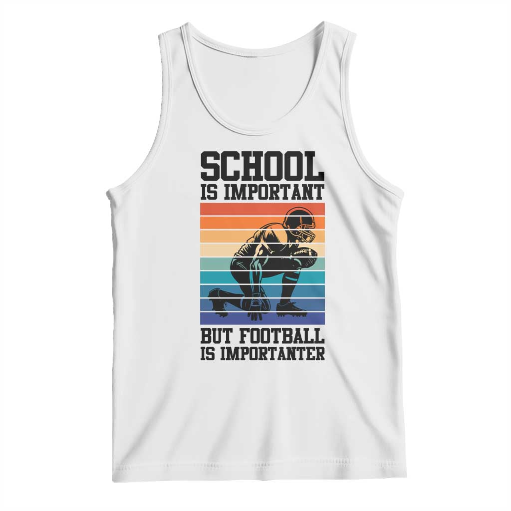 Student Football Fan Tank Top Funny Importanter Quote Gift - Wonder Print Shop