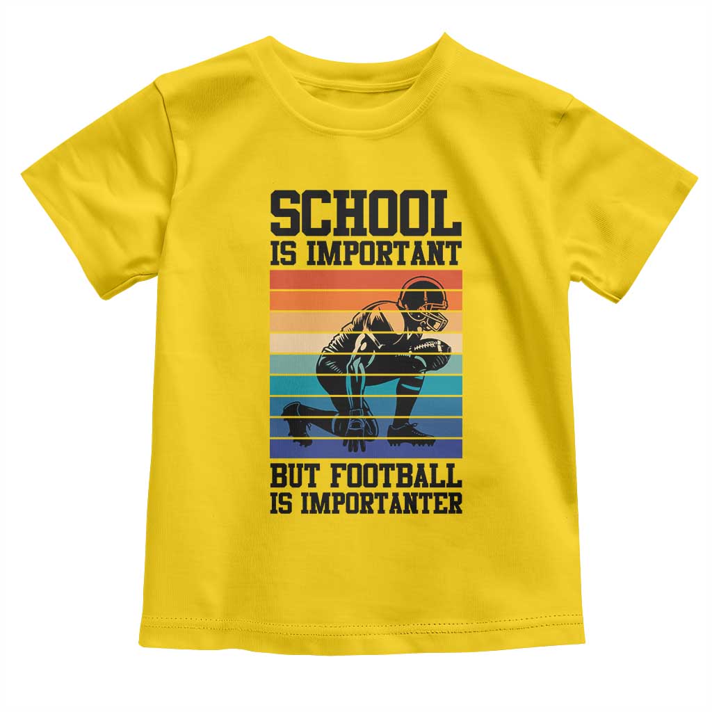 Student Football Fan Toddler T Shirt Funny Importanter Quote Gift - Wonder Print Shop