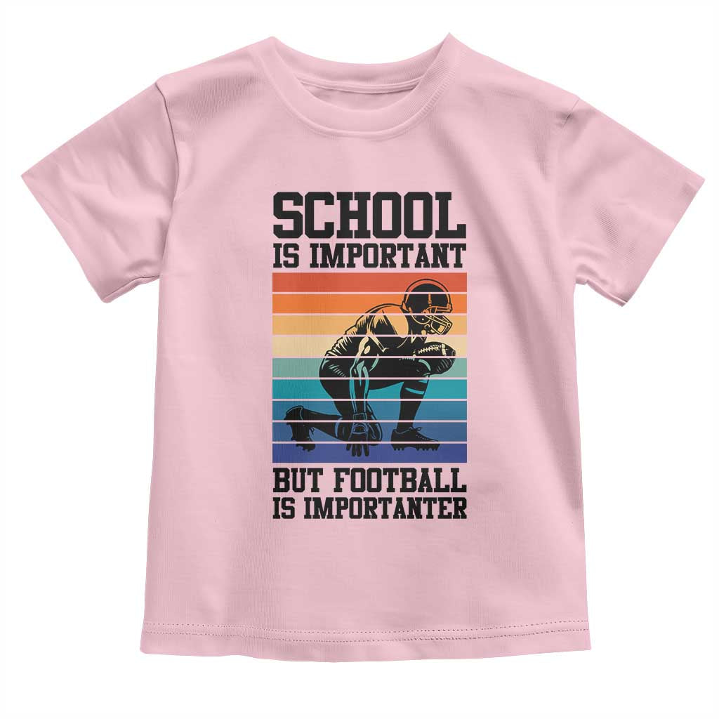 Student Football Fan Toddler T Shirt Funny Importanter Quote Gift - Wonder Print Shop